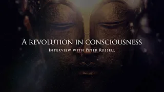 A revolution in Consciousness - Interview with Peter Russell