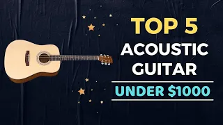 🌟Top 5 Best Acoustic Guitar under $1000 Reviews in 2024