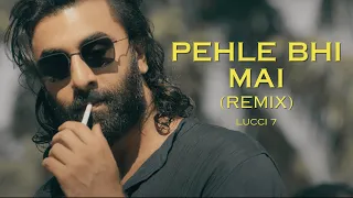 Pehle Bhi Main (Remix) I LUCCI 7 I ANIMAL I Vishal Mishra I Ranbir, Tripti I  Remix 2024