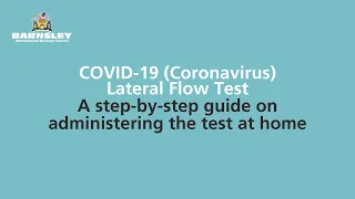 COVID-19 (Coronavirus) Lateral Flow Test - a step-by-step guide on administering the test at home