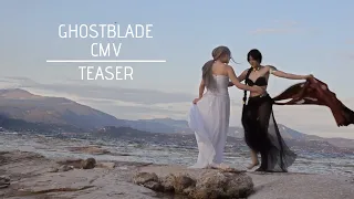 Teaser | Ghostblade [CMV]