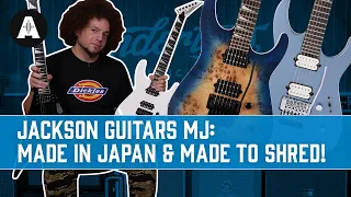 Jackson Guitars MJ Series - Made in Japan & Made to Shred!
