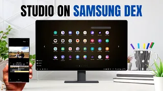 SAMSUNG DEX with the Brand New Samsung STUDIO APP ! This is ADVANCED LEVEL