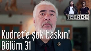 İçerde 31. Bölüm - Kudret'e Şok Baskın!