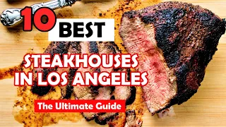 10 BEST STEAKHOUSES in Los Angeles