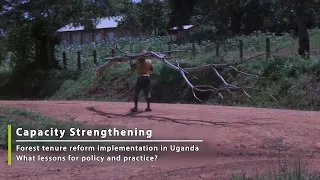 Capacity Strengthening - Forest tenure reform implementation in Uganda (Part 5 of 5)