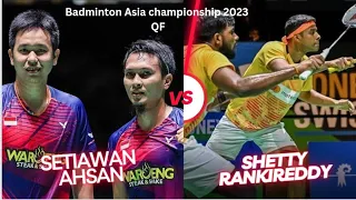 Badminton Asia championship 2023 QF AHSAN/SETIAWAN vs RANKIREDDY/SHETTY highlights