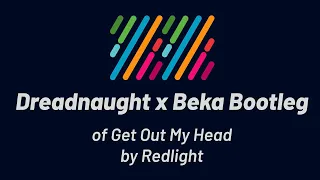 Redlight - Get Out My Head (Dreadnaught x Beka Bootleg)