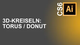 [Adobe Illustrator CS6] 3D-Kreiseln: Torus / Donut 🍩
