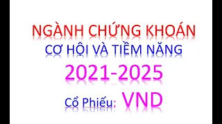 #27: Ngành Chứng khoán cơ hội và tiềm năng cực lớn 2021-2025