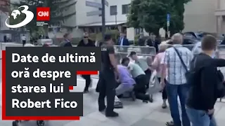 Date de ultimă oră despre starea lui Robert Fico