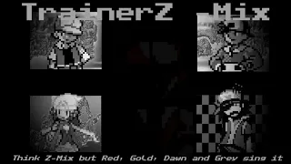 TrainerZ-Mix - Think Z-Mix but Red, Gold, Dawn and Grey sing it