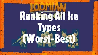 Ranking All Ice Types ( Worst-Best ). Loomian Legacy