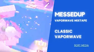 MESSEDUP // Classic Vaporwave Post-Vaporwave Future Funk