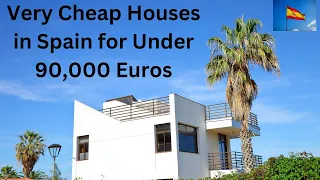 Very Cheap Houses in Spain for under 90,000 Euros