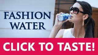 Fashion - Spring Water | Buy and Taste Now on FashionTV.com