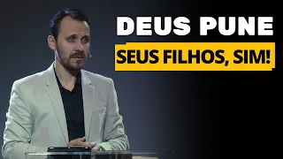 DEUS PUNE SEUS FILHOS, SIM! | Pastor Rodrigo Mocellin