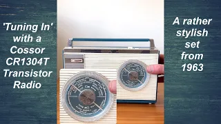 Tuning in with a 1963 Cossor CR1304T Transistor Radio