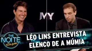 Léo Lins entrevista elenco de A Múmia | The Noite (06/06/17)