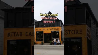 Muslim Owned Coffee Shops: Episode 1