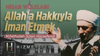 Allah’a Hakkıyla İman Etmek | Hisar Vaazları - 17 | M. Fethullah Gülen Hocaefendi