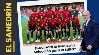 EL SANEDRÍN ESPECIAL SELECCIÓN: ¿CUÁL SERÁ LA LISTA DE LA SELECCIÓN ESPAÑOLA PARA LA EUROCOPA?