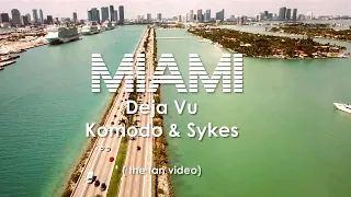 Komodo & Sykes - MIAMI Deja Vu (the fan video)