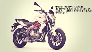 The new 2018 Benelli TNT 300 (BN 302) Official Video