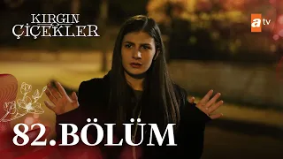 Kırgın Çiçekler 82. Bölüm - atv