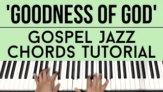 Goodness of God - Bethel | Gospel Jazz Chords | Piano Tutorial