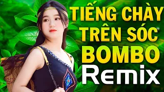 Liên Khúc Tiếng Chày Trên Sóc Bombo Remix - NHẠC ĐỎ CÁCH MẠNG TÂY BẮC Dj Remix Mới Ra Lò 2024