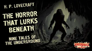 THE HORROR THAT LURKS BENEATH: Nine Tales of the Underground by H. P. Lovecraft