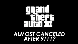 How GTA III Was Almost Canceled After 9/11