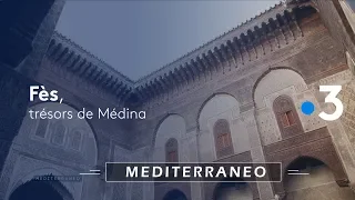 Mediterraneo : Fès, trésors de Médina