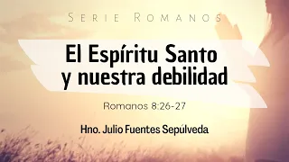 Iglesia en Línea | Programa 26° | Romanos 8:26-27 "El Espíritu Santo y nuestra debilidad"