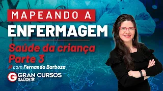 Mapeando a Enfermagem - Saúde da criança parte 3 com Fernanda Barboza