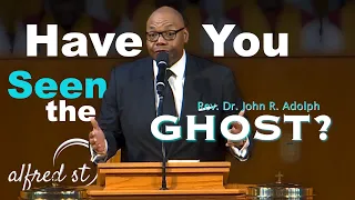 March 8, 2020 Have You Seen the Ghost, Rev  Dr  John R  Adolph