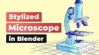 Stylized Microscope in Blender (Grease Pencil Tutorial)