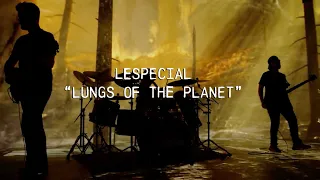 lespecial - Lungs of the Planet (Official Video)