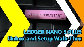 LEDGER NANO S PLUS - Unboxing and Setup Walk-Thru