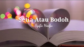 Setia Atau Bodoh-Syifa Hadju(Official Video Lirik)