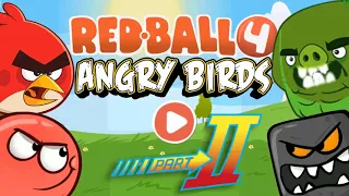 Red Ball 4 & Angry Birds Animated Part 2 | Red Vs Bad Piggie Boss ORIGINAL 2021)