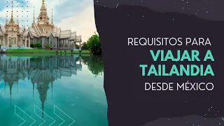 Requisitos para VIAJAR a TAILANDIA desde MÉXICO