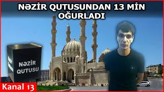 Məsciddən NƏZİR QUTULARINI APARDI - QƏRİBƏ OĞURLUQ