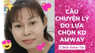 Câu chuyện lý do lựa chọn kinh doanh Amway-C Bích-Salon Tóc