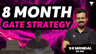8 Month GATE Strategy | GATE 2025 | S K Mondal ( Ex.IES )