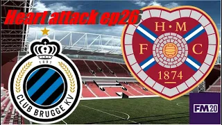 Hearts attack ep26 fm20 Club Brugge semi finals