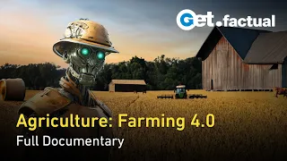 Agriculture 4.0: The Dawn of the Digital Farming Revolution | Full Documentary