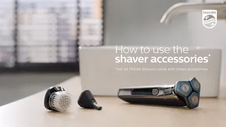 How to use accessories for Philips Shaver S5000 and S7000