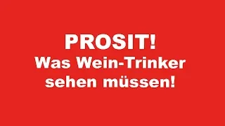 Prosit! Was Wein-Trinker sehen müssen!